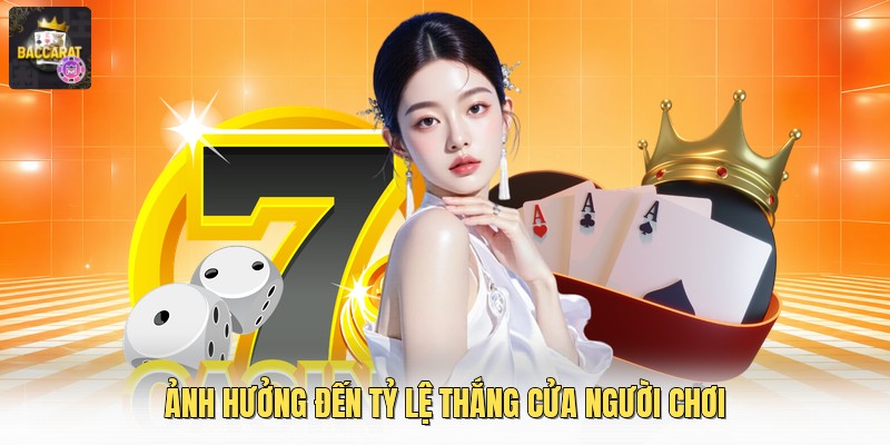 Ảnh hưởng đến tỷ lệ thắng cửa người chơi