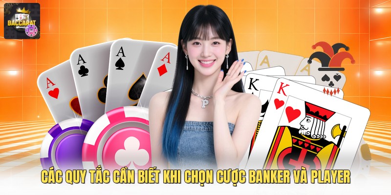 Các quy tắc cần biết khi chọn banker và player