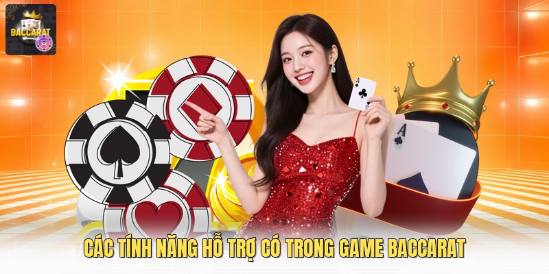 Các tính năng hỗ trợ có trong game baccarat