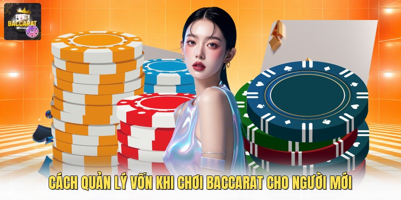 Cách quản lý vốn khi chơi baccarat cho người mới