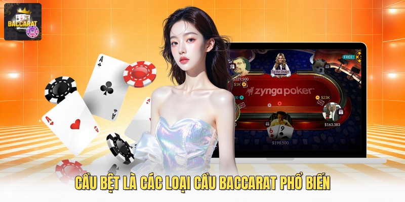 Cầu bệt là các loại cầu baccarat phổ biến
