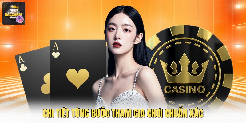 Chi tiết từng bước tham gia chơi chuẩn xác