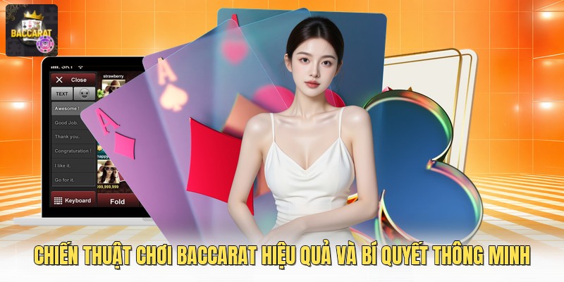 Chiến Thuật Chơi Baccarat Hiệu Quả Và Bí Quyết Thông Minh