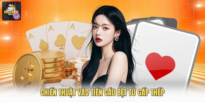 Chiến thuật vào tiền cầu bệt từ gấp thếp