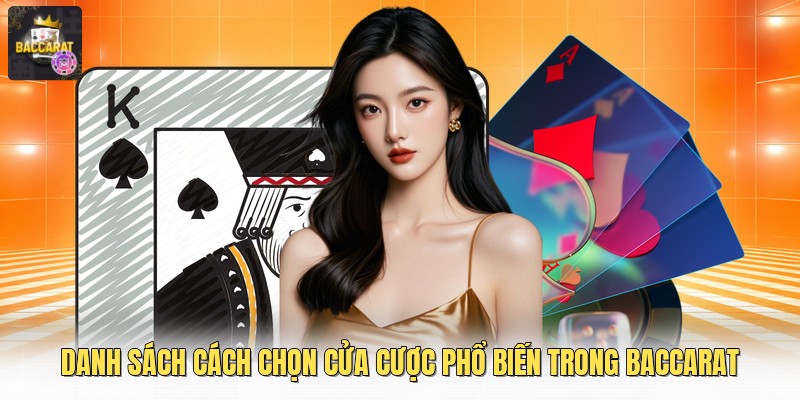 Danh sách cách chọn cửa phổ biến trong baccarat