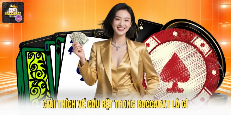Giải thích về cầu bệt trong baccarat là gì