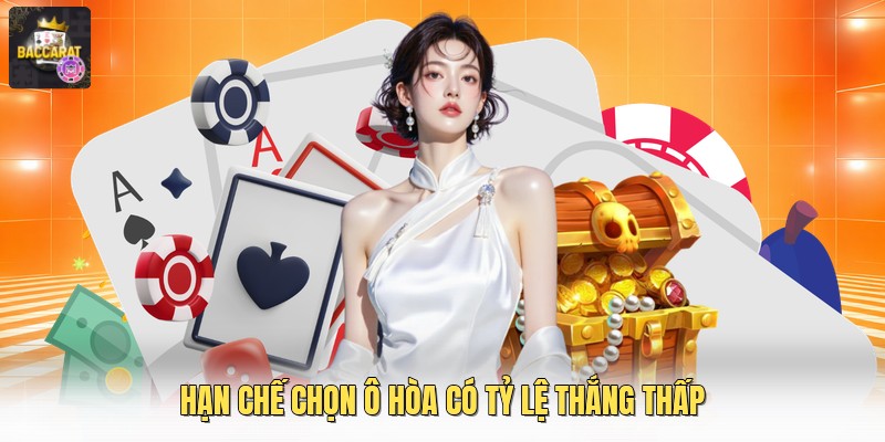 Hạn chế chọn ô Hòa có tỷ lệ thắng thấp