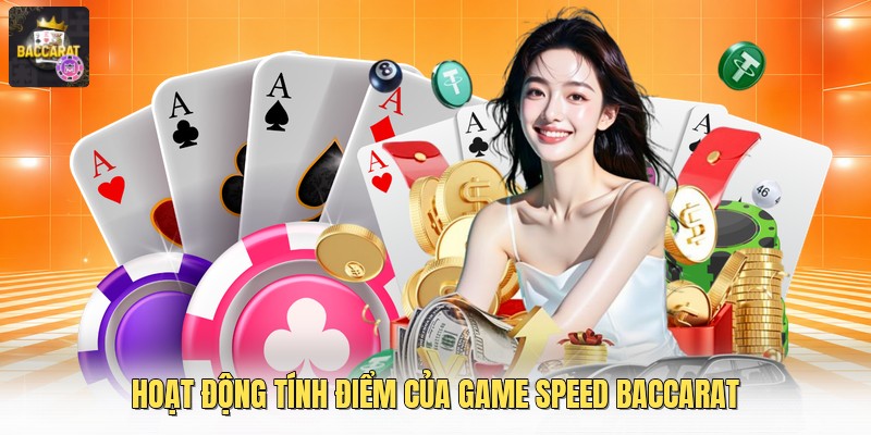 Hoạt động tính điểm của game speed baccarat 
