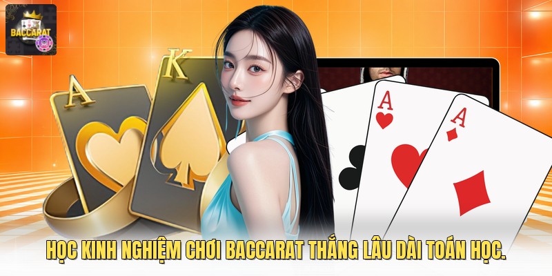 Học kinh nghiệm chơi baccarat thắng lâu dài toán học.