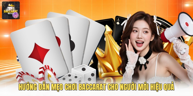 Hướng dẫn mẹo chơi baccarat cho người mới hiệu quả