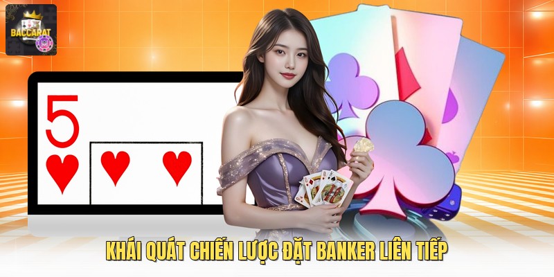 Khái quát chiến lược đặt banker liên tiếp