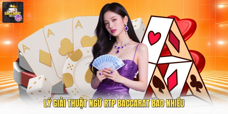 Lý giải thuật ngữ RTP baccarat bao nhiêu