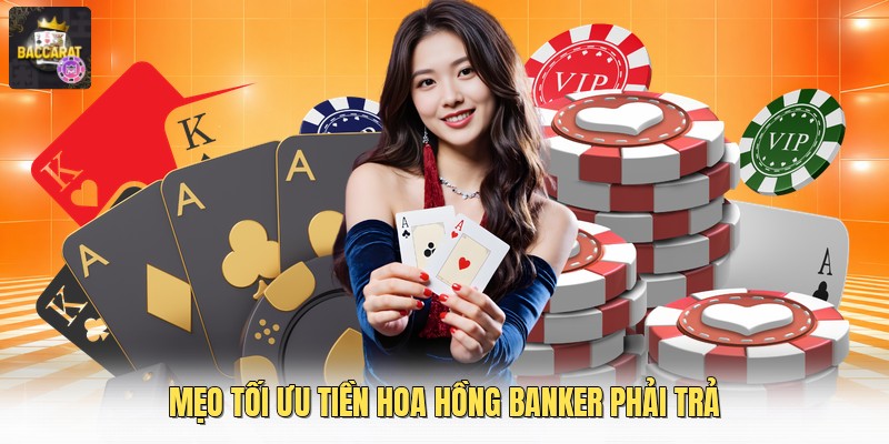 Mẹo tối ưu tiền hoa hồng banker phải trả