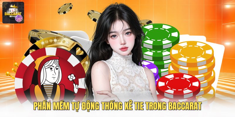 Phần mềm tự động thống kê tie trong baccarat