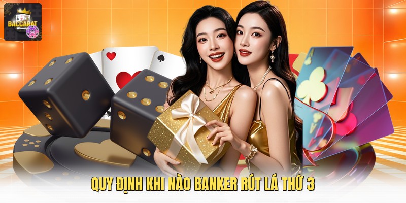 Quy định khi nào banker rút lá thứ 3