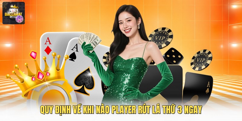 Quy định về khi nào player rút lá thứ 3 ngay