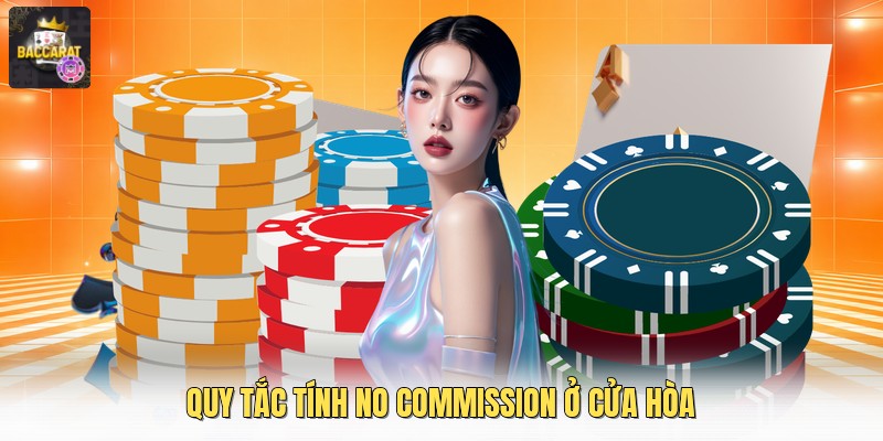 Quy tắc tính no commission ở cửa hòa