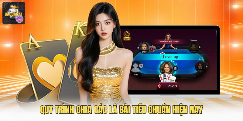 Quy trình chia các lá bài tiêu chuẩn hiện nay