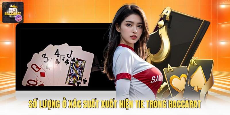 Số lượng ở xác suất xuất hiện tie trong baccarat