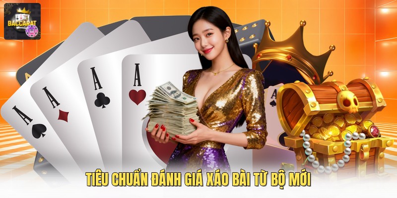 Tiêu chuẩn đánh giá xáo bài từ bộ mới