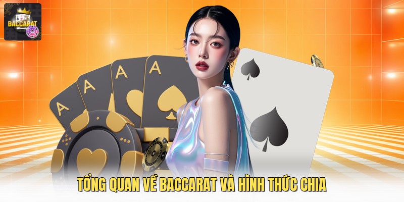 Tổng quan về baccarat và hình thức chia