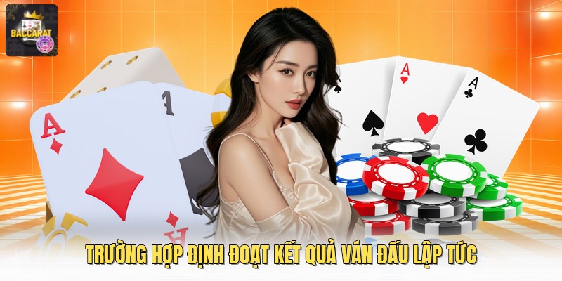 Trường hợp định đoạt kết quả ván đấu lập tức