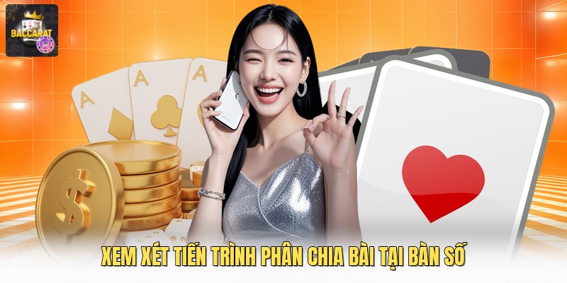 Xem xét tiến trình phân chia bài tại bàn số